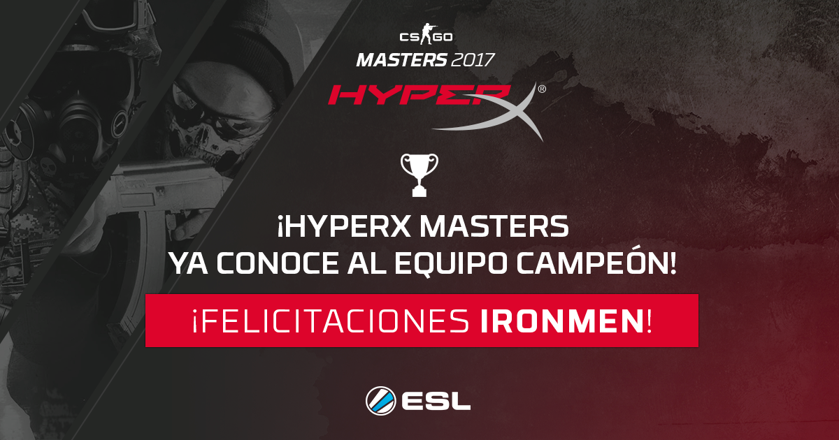 IRONMEN se corona campeón de la CSGO HyperX Masters 2017