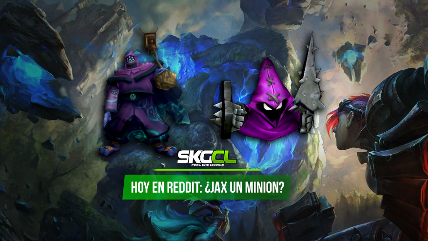 Hoy en reddit: ¿Jax un Minion?
