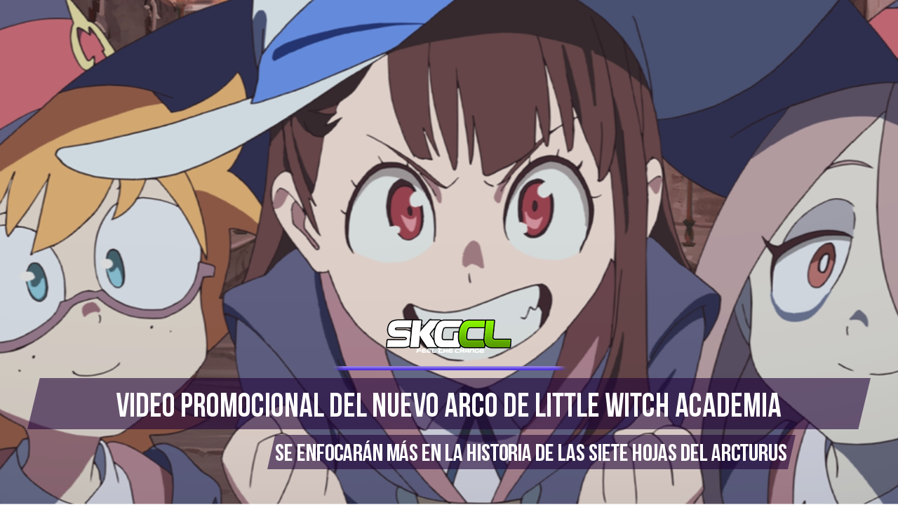 Video promocional del nuevo arco de Little Witch Academia