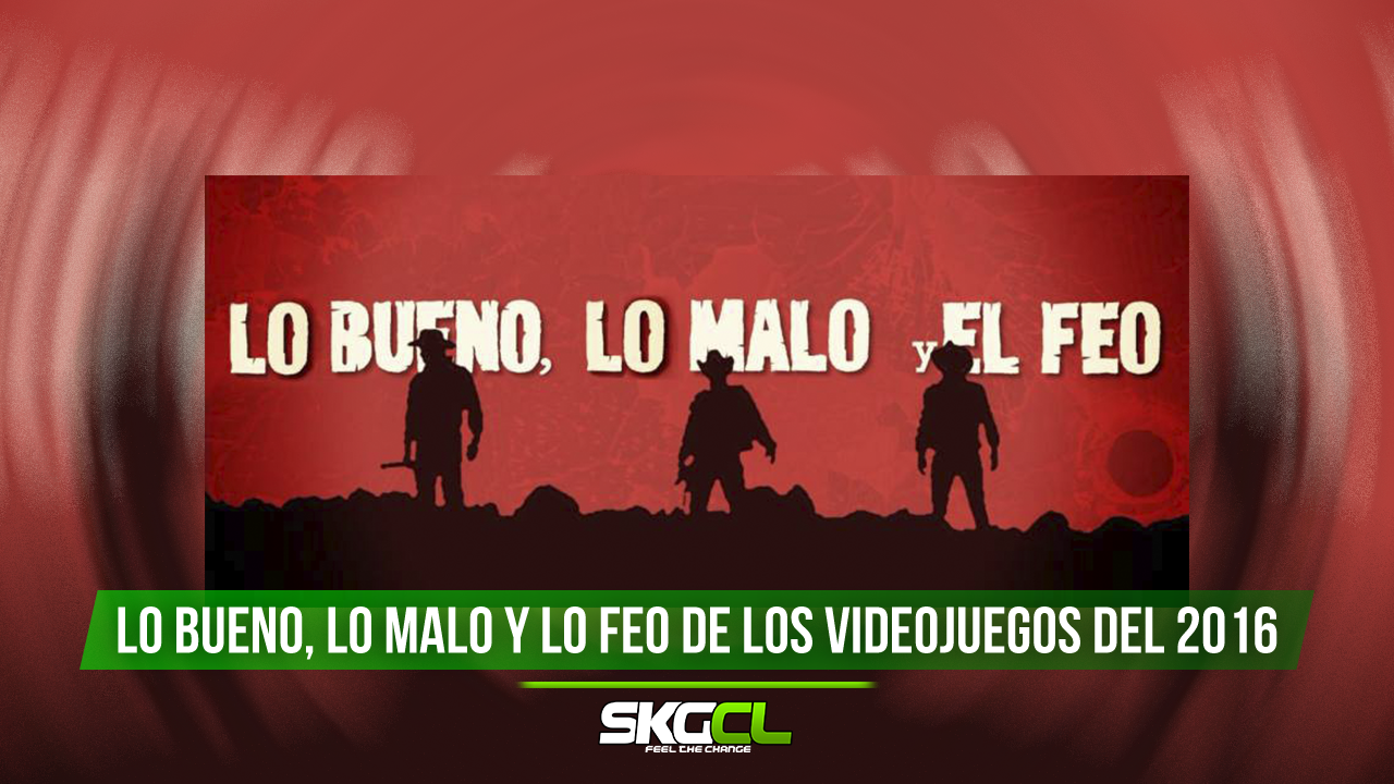 Lo bueno, Lo malo y Lo feo: Videojuegos 2016