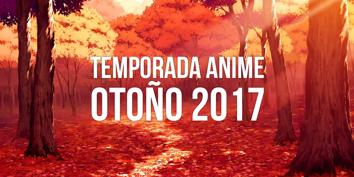 Adelanto de la temporada anime otoño 2017 » Hero Network Adelanto de la temporada anime otoño 2017 » Hero Network