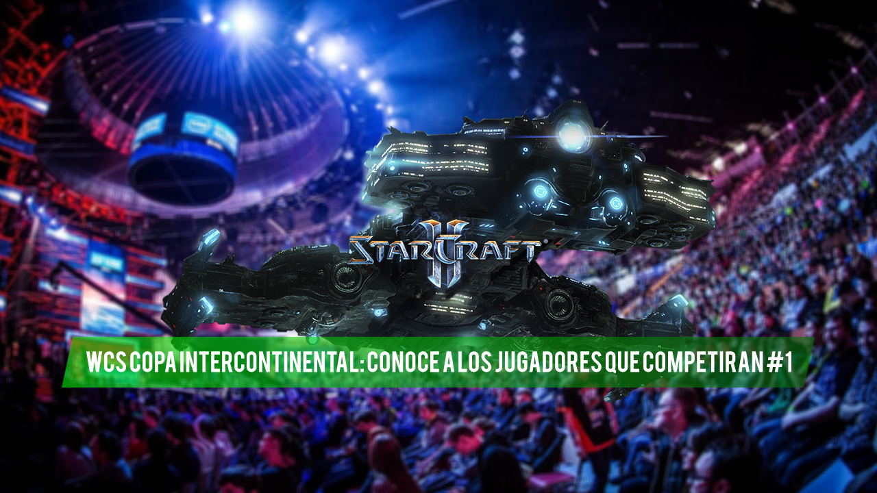 WCS Copa Intercontinental: Conoce a los jugadores que competirán #1