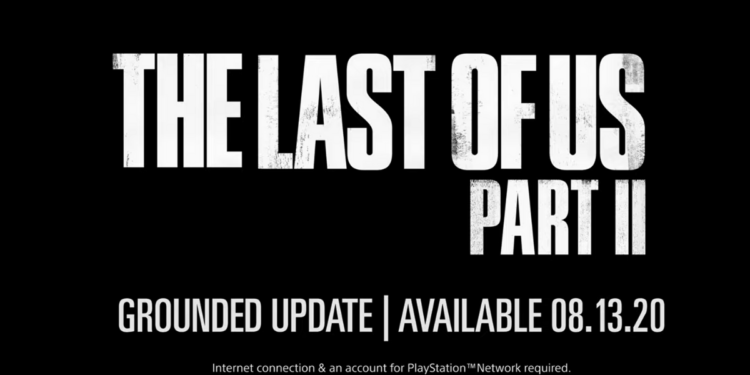 En un fondo negro aparece en letras blancas el texto: The Last of Us Part 2, Grounded Update. Disponible el 13 de agosto de 2020