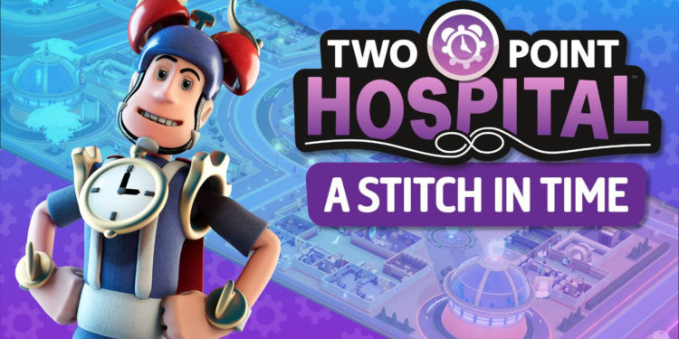 Two Point Hospital: A Stitch in Time new trailer dlc